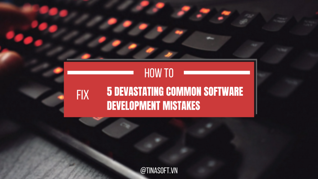 Software development mistakes
