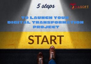 5 Steps to Launch Your Digital Transformation Project