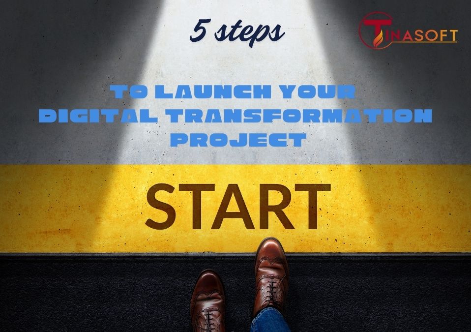 5 Steps to Launch Your Digital Transformation Project