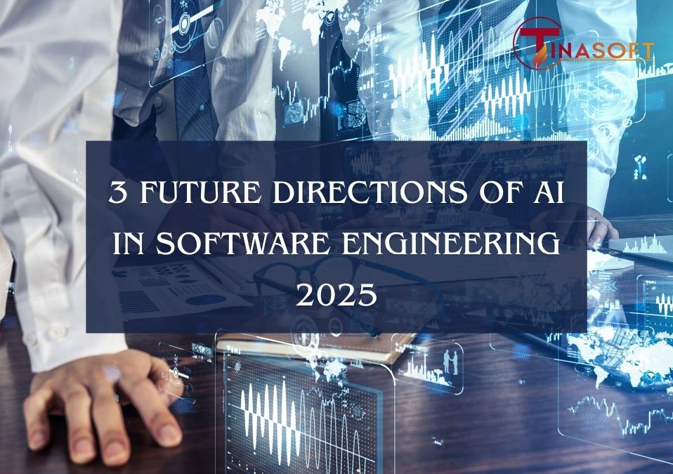 3 Future Directions of AI in Software Engineering (2025)