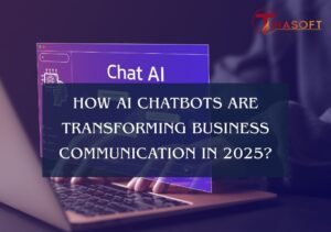 How AI Chatbots Are Transforming Business Communication in 2025