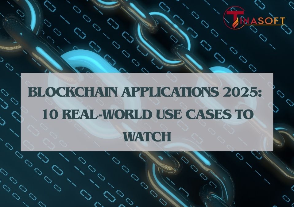 Blockchain Applications 2025: 10 Real-World Use Cases to Watch