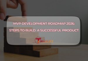 MVP Development Roadmap 2026: Steps to Build a Successful Product