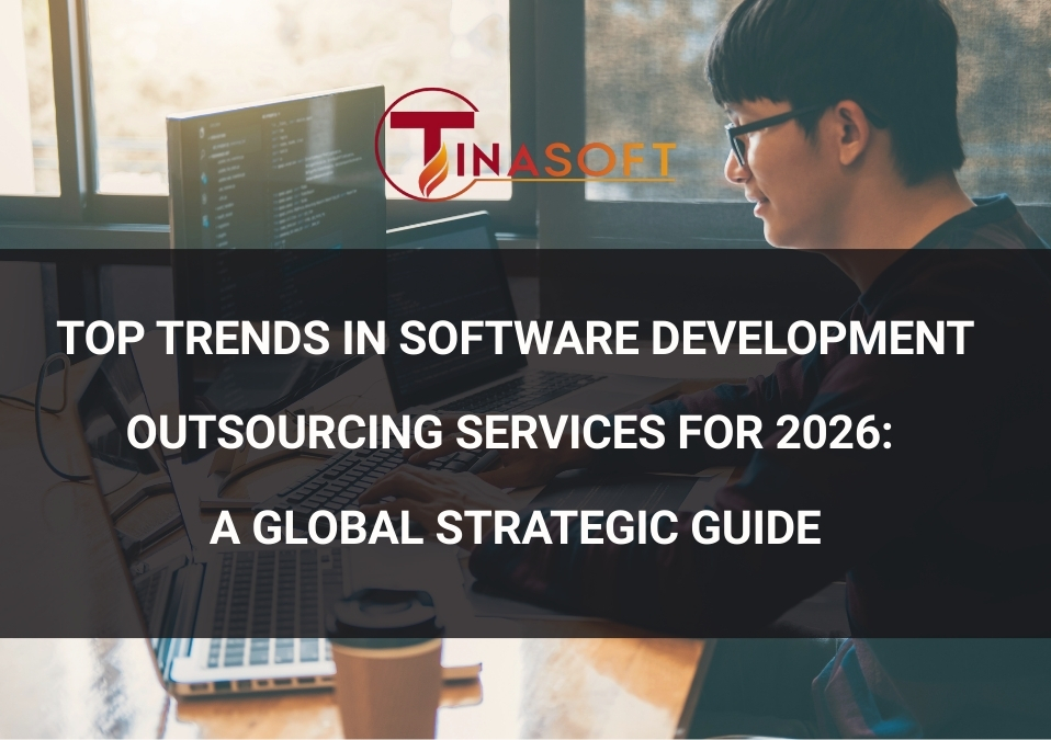 Top Trends in Software Development Outsourcing Services for 2026: A Global Strategic Guide