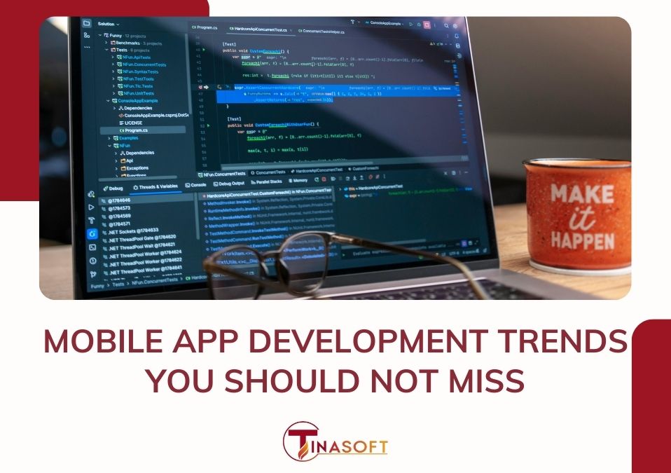 Mobile App Development Trends You Should Not Miss