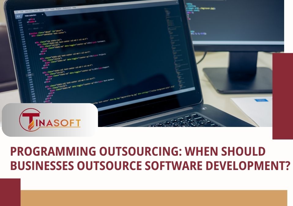 Programming Outsourcing: When Should Businesses Outsource Software Development?