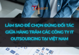 các công ty IT outsourcing tại Việt Nam