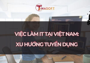việc làm IT tại Việt Nam