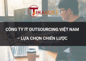 công ty IT outsourcing Việt Nam