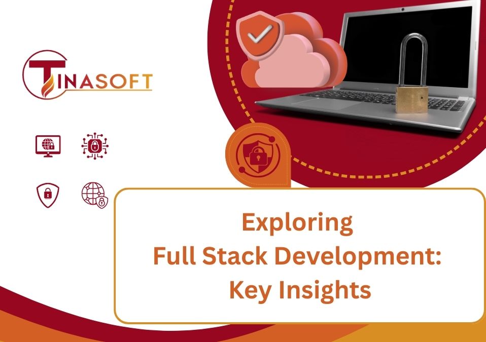 Exploring Full Stack Development: Key Insights