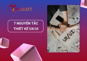 7 Nguyên Tắc Thiết Kế UX/UI Thành Công