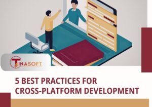 5 Best Practices for Cross-Platform Development
