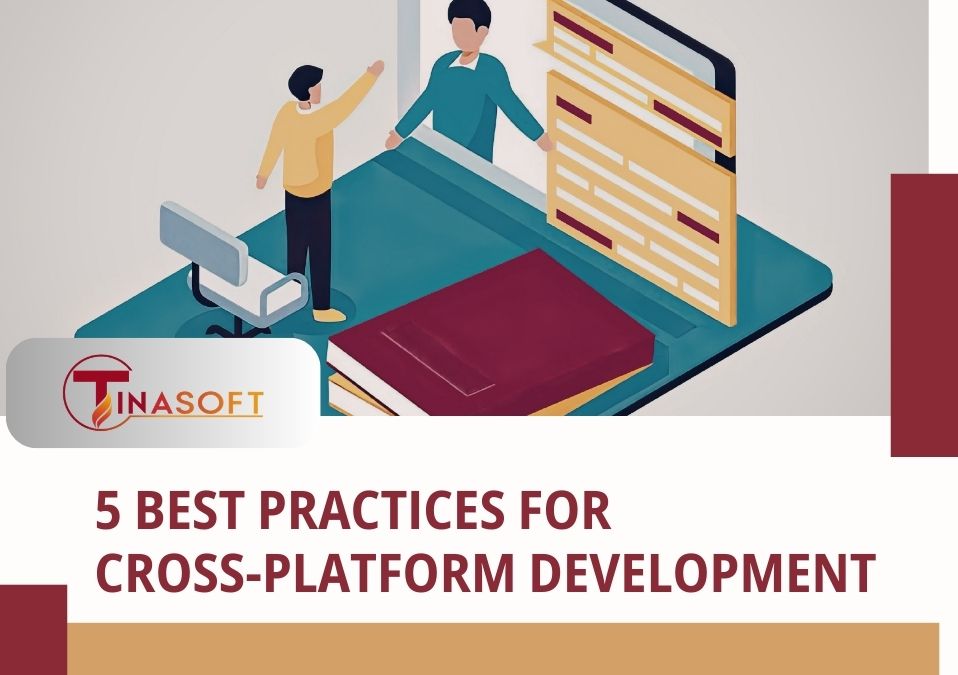 5 Best Practices for Cross-Platform Development