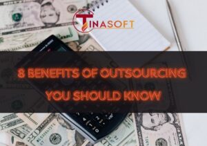 8 Benefits of Outsourcing You Should Know