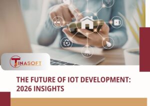 The Future of IoT Development: 2026 Insights