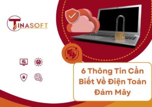 6 Thông Tin Cần Biết Về Điện Toán Đám Mây